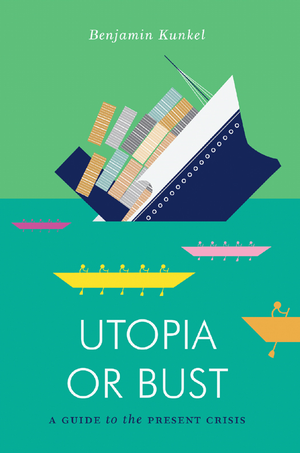 Utopia or Bust: A Guide to the Present Crisis cover image.