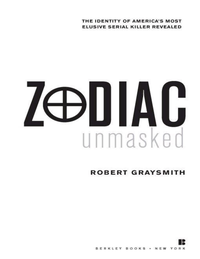 Zodiac Unmasked  The Identity Of Americas Most Elusive Serial Killer Revealed   Pdf Room cover