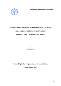 Borron 2006 Building Resilience For An Unpredictable Future How Organic Agriculture Can Help Farmers Adapt To Climate Change cover