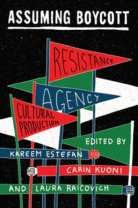 Assuming Boycott: Resistance, Agency, and Cultural Production cover