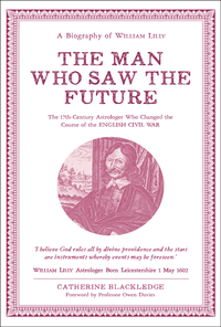 The Man Who Saw The Future: The 17th-Century Astrologer who Changed the Course of the English Civil War cover