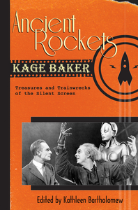 Ancient Rockets: Treasures and Train Wrecks of the Silent Screen cover