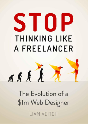 Stop Thinking Like a Freelancer: The Evolution of a $1M Web Designer cover image.