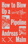 Cover of How to Blow Up a Pipeline