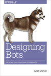 Cover of Designing Bots: Creating Conversational Experiences