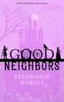 Good Neighbors: the First Story cover