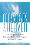 Messages From Heaven  Amazing Insights On Life After Death Lifes Purpose And Earths Future  Pdfdrive  cover