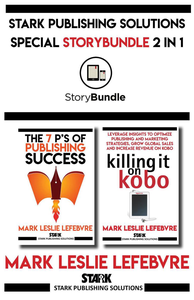 Stark Publishing Solutions 2 in 1: The 7 P's of Publishing Success & Killing It On Kobo cover