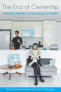 The End Of Ownership: Personal Property in the Digital Economy cover
