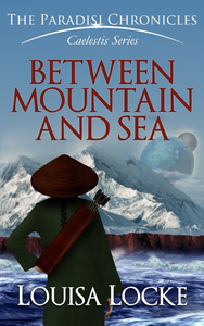 Between Mountain and Sea: Paradisi Chronicles: Caelestis Series Book One cover