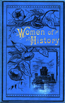 Cover of Women of History: Selected from the Writings of Standard Authors