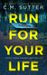 Run for Your Life by C. M. Sutter