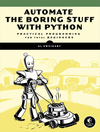 Cover of Automate the Boring Stuff with Python: Practical Programming for Total Beginners