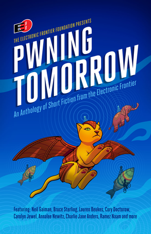 Pwning Tomorrow: Short Fiction from the Electronic Frontier cover image.