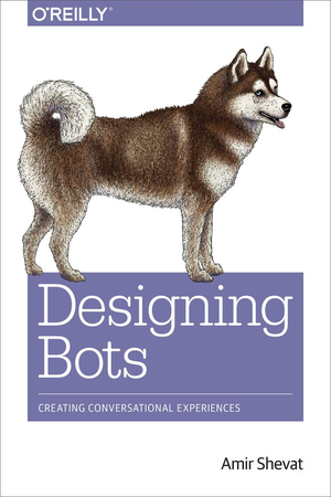 Designing Bots: Creating Conversational Experiences cover image.