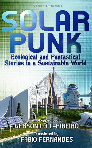 Solarpunk: Ecological and Fantastical Stories in a Sustainable World cover image.