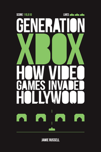 Generation Xbox: How Videogames Invaded Hollywood cover