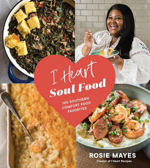 I Heart Soul Food: 100 Southern Comfort Food Favorites cover image.