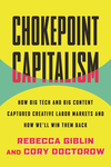 Cover of Chokepoint Capitalism: How to Beat Big Tech, Tame Big Content, and Get Artists Paid