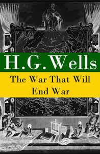 The War That Will End War (The original unabridged edition) cover