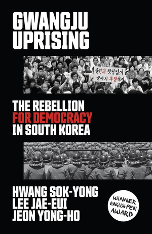 Gwangju Uprising: The Rebellion for Democracy in South Korea cover image.