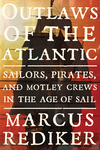 Cover of Outlaws of the Atlantic: Sailors, Pirates, and Motley Crews in the Age of Sail