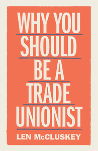 Why You Should Be a Trade Unionist cover
