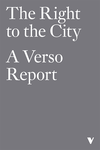The Right to the City: A Verso Report cover