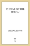 The Eye of the Heron cover