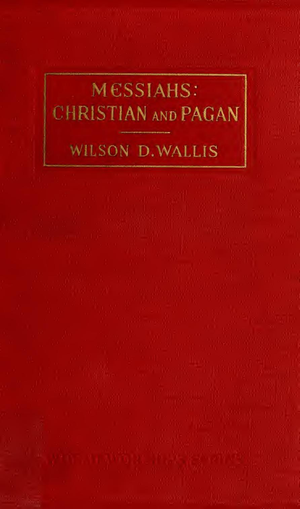 Messiahs Christian And Pagan   W D Wallis 1918 cover image.