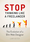 Cover of Stop Thinking Like a Freelancer: The Evolution of a $1M Web Designer