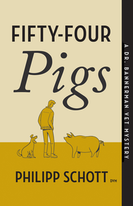 Fifty-Four Pigs: A Dr. Bannerman Vet Mystery cover