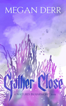 Cover of Gather Close