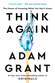 Think Again by Adam Grant