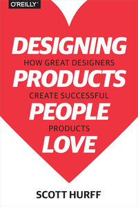 Designing Products People Love: How Great Designers Create Successful Products cover