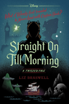 Cover of Straight On Till Morning: A Twisted Tale