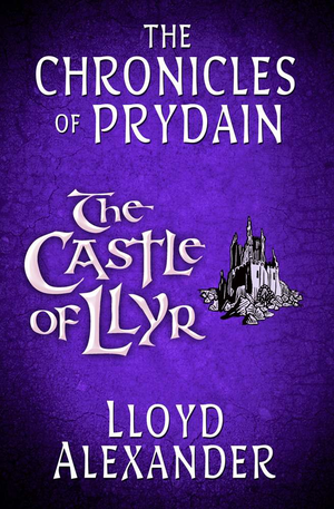 The Castle of Llyr: The Chronicles of Prydain cover image.