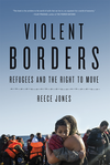 Cover of Violent Borders: Refugees and the Right to Move
