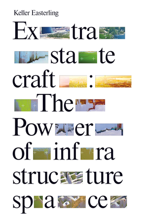 Extrastatecraft: The Power of Infrastructure Space cover image.