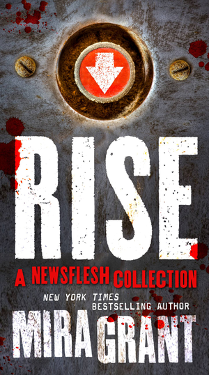 Rise: The Complete Newsflesh Collection cover image.